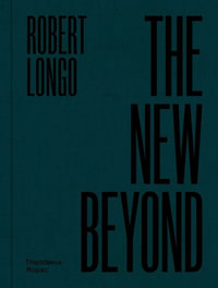 Robert Longo : The New Beyond - Longo, Robert