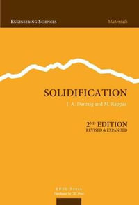 Solidification, Second Edition : Materials - Jonathan  Dantzig