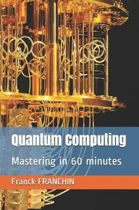 Quantum Computing : Mastering in 60 minutes - Franck Franchin