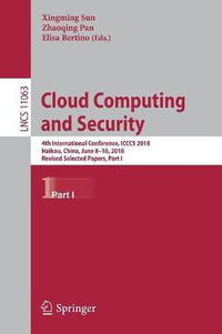 Cloud Computing and Security : 4th International Conference, ICCCS 2018, Haikou, China, June 8-10, 2018, Revised Selected Papers, Part I - Xingming Sun