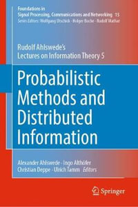 Probabilistic Methods and Distributed Information : Rudolf Ahlswedeâs Lectures on Information Theory 5 - Rudolf Ahlswede