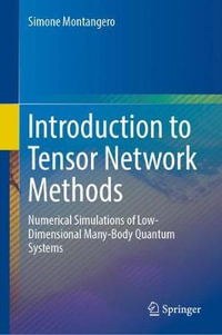 Introduction to Tensor Network Methods : Numerical simulations of low-dimensional many-body quantum systems - Simone Montangero