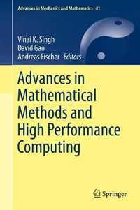 Advances in Mathematical Methods and High Performance Computing : Advances in Mechanics and Mathematics - Andreas Fischer