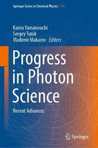 Progress in Photon Science : Recent Advances - Kaoru Yamanouchi
