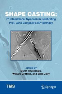 Shape Casting : 7th International Symposium Celebrating Prof. John Campbell's 80th Birthday - Murat Tiryakio?lu