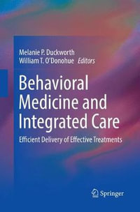Behavioral Medicine and Integrated Care : Efficient Delivery of Effective Treatments - Melanie P. Duckworth