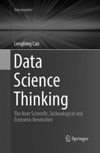 Data Science Thinking : The Next Scientific, Technological and Economic Revolution - Longbing Cao