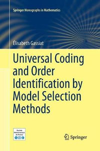 Universal Coding and Order Identification by Model Selection Methods : Springer Monographs in Mathematics - Elisabeth Gassiat