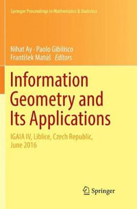 Information Geometry and Its Applications : On the Occasion of Shun-ichi Amari's 80th Birthday, IGAIA IV Liblice, Czech Republic, June 2016 - Frantisek Matus