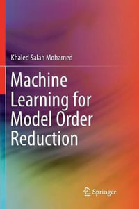 Machine Learning for Model Order Reduction - Khaled Salah Mohamed