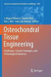 Osteochondral Tissue Engineering : Challenges, Current Strategies, and Technological Advances - J. Miguel Oliveira