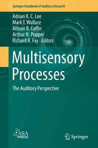 Multisensory Processes : The Auditory Perspective - Adrian K. C. Lee