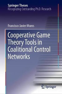 Cooperative Game Theory Tools in Coalitional Control Networks : Springer Theses - Francisco Javier Muros