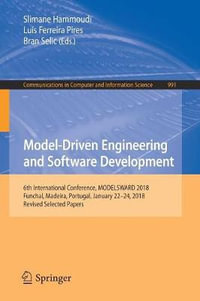 Model-Driven Engineering and Software Development : 6th International Conference, MODELSWARD 2018, Funchal, Madeira, Portugal, January 22-24, 2018, Revised Selected Papers - Bran Selic