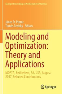 Modeling and Optimization: Theory and Applications : MOPTA, Bethlehem, PA, USA, August 2017, Selected Contributions - Janos D. Pinter