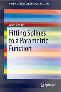 Fitting Splines to a Parametric Function : SpringerBriefs in Computer Science - Alvin Penner