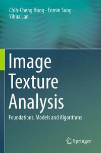 Image Texture Analysis : Foundations, Models and Algorithms - Chih-Cheng Hung