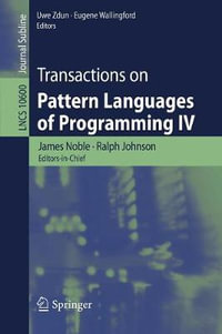 Transactions on Pattern Languages of Programming IV : Lecture Notes in Computer Science - Eugene Wallingford