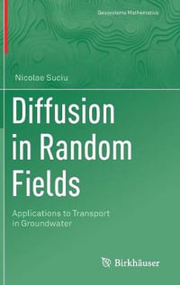 Diffusion in Random Fields : Applications to Transport in Groundwater - Nicolae Suciu