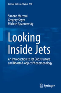 Looking Inside Jets : An Introduction to Jet Substructure and Boosted-object Phenomenology - Simone Marzani