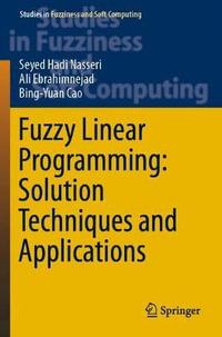 Fuzzy Linear Programming : Solution Techniques and Applications - Ali Ebrahimnejad
