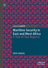 Maritime Security in East and West Africa : A Tale of Two Regions - Dirk Siebels