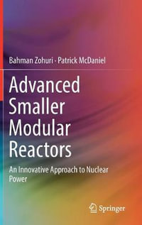 Advanced Smaller Modular Reactors : An Innovative Approach to Nuclear Power - Bahman Zohuri