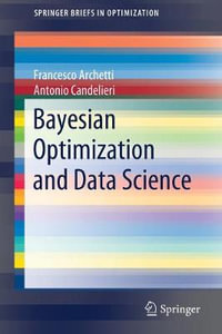 Bayesian Optimization and Data Science : SpringerBriefs in Optimization - Francesco Archetti