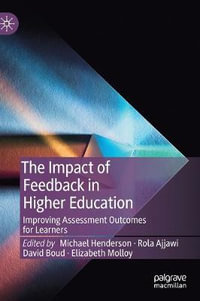 The Impact of Feedback in Higher Education : Improving Assessment Outcomes for Learners - David Boud