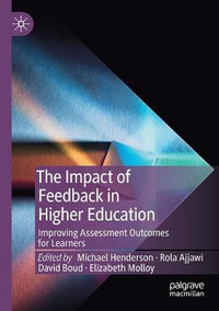 The Impact of Feedback in Higher Education : Improving Assessment Outcomes for Learners - David Boud