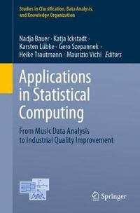 Applications in Statistical Computing : From Music Data Analysis to Industrial Quality Improvement - Gero Szepannek