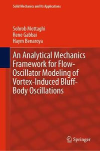 An Analytical Mechanics Framework for Flow-Oscillator Modeling of Vortex-Induced Bluff-Body Oscillations : Solid Mechanics and Its Applications - Haym Benaroya