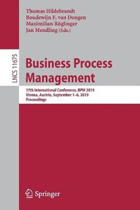 Business Process Management : 17th International Conference, BPM 2019, Vienna, Austria, September 1â"6, 2019, Proceedings - Boudewijn F. van Dongen
