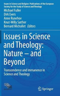 Issues in Science and Theology: Nature - and Beyond : Transcendence and Immanence in Science and Theology - Anne Runehov
