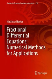 Fractional Differential Equations : Numerical Methods for Applications - Matthew Harker