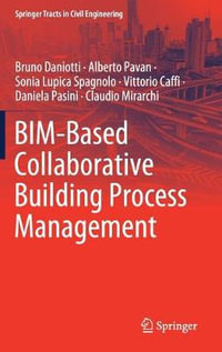 BIM-Based Collaborative Building Process Management : Springer Tracts in Civil Engineering - Alberto Pavan