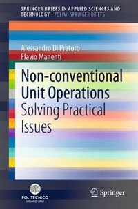 Non-conventional Unit Operations : Solving Practical Issues - Alessandro Di Pretoro