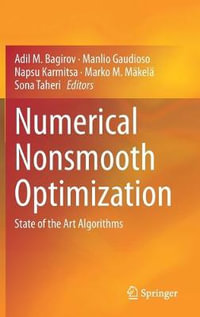 Numerical Nonsmooth Optimization : State of the Art Algorithms - Adil M. Bagirov