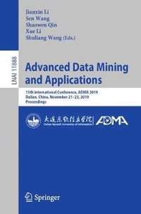 Advanced Data Mining and Applications : 15th International Conference, ADMA 2019, Dalian, China, November 21â"23, 2019, Proceedings - Jianxin Li