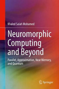 Neuromorphic Computing and Beyond : Parallel, Approximation, Near Memory, and Quantum - Khaled Salah Mohamed