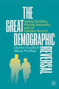 The Great Demographic Reversal : Ageing Societies, Waning Inequality, and an Inflation Revival - Charles Goodhart