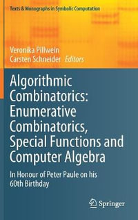 Algorithmic Combinatorics: Enumerative Combinatorics, Special Functions and Computer Algebra : In Honour of Peter Paule on his 60th Birthday - Carsten Schneider