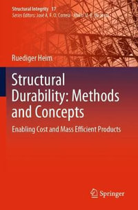 Structural Durability: Methods and Concepts : Enabling Cost and Mass Efficient Products - Ruediger Heim