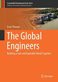 The Global Engineers : Building a Safe and Equitable World Together - Evan Thomas