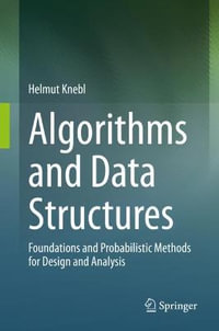 Algorithms and Data Structures : Foundations and Probabilistic Methods for Design and Analysis - Helmut Knebl