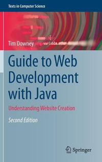Guide to Web Development with Java : Understanding Website Creation - Tim Downey