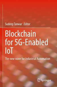 Blockchain for 5G-Enabled IoT : The new wave for Industrial Automation - Sudeep Tanwar