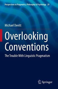 Overlooking Conventions : The Trouble With Linguistic Pragmatism - Michael Devitt