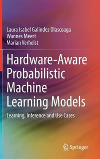 Hardware-Aware Probabilistic Machine Learning Models : Learning, Inference and Use Cases - Laura Isabel Galindez Olascoaga