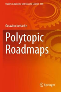 Polytopic Roadmaps : Studies in Systems, Decision and Control - Octavian Iordache